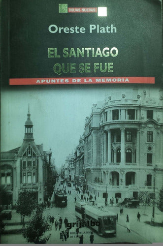El Santiago Que Se Fue: Apuntes De La Memoria (hojas Nuevas