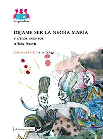 Déjame ser la negra María y otros cuentos