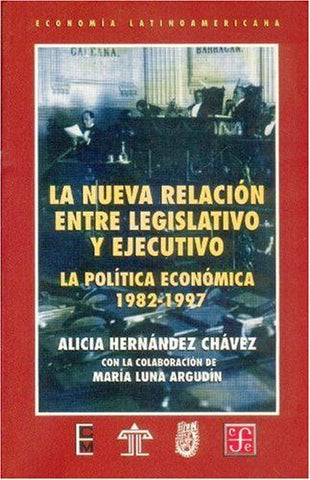La Nueva Relación Entre Legislativo Y Ejecutivo: La Política Económica, 1982-1997