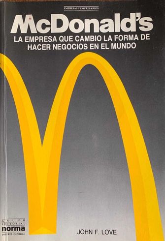 McDonald's La Empresa Que Cambió La Forma De Hacer Negocios En El Mundo