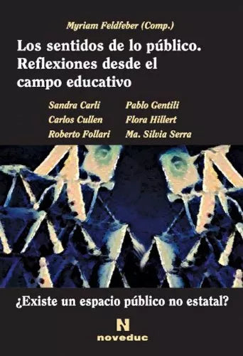 Los Sentidos De Lo Publico: Reflexiones Desde El Campo Educativo