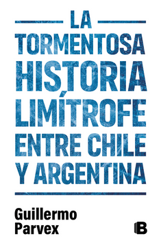 TORMENTOSA HISTORIA LIMITROFE ENTRE CHIL
