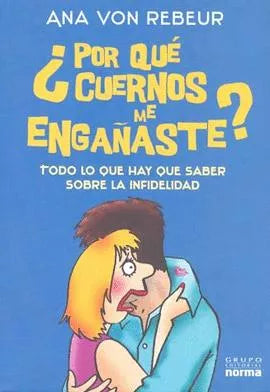 ¿ Por qué cuernos me engañaste ?