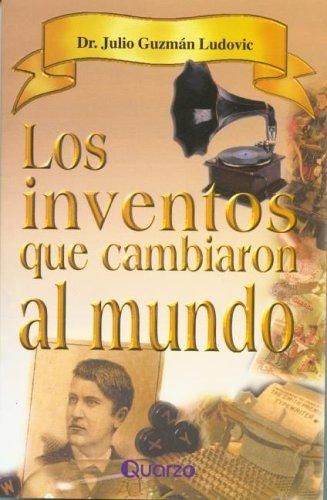 Los Inventos Que Cambiaron Al Mundo