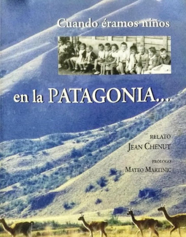 Cuando Éramos Niños En La Patagonia