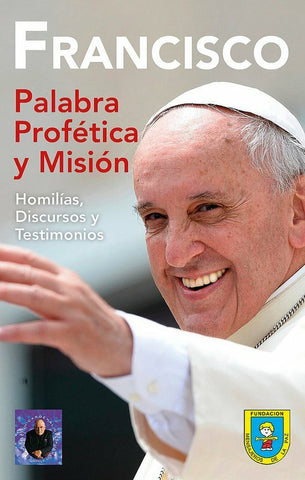 Francisco: Palabra Profética y Misión