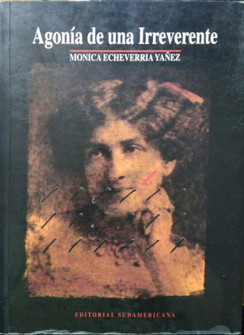 Agoni?a De Una Irreverente ([coleccio?n Biografi?as Y Memor