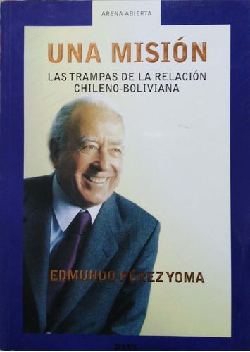 Una Misión, Las Trampas De La Relacion Chileno-boliviana
