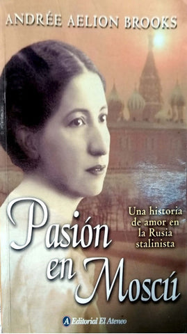 Pasion En Moscu/ Russian Dance: Una Historia De Amor En La Rusia Stalinista/ a True Story of Intrigue And Passion in Stalinist Moscow
