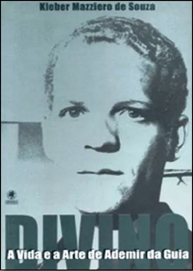 Divino: A Vida e a Arte de Ademir da Guia