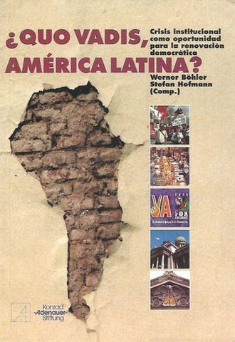 ¿Quo Vadis, América Latina?: Crisis Institucional Como Oportunidad Para La Renovación Democrática