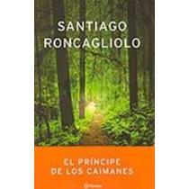 El Principe De Los Caimanes  (autores Espanoles E Iberoamer