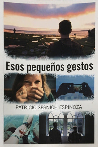 Esos Pequeños Gestos By Patricio Sesnich Espinoza