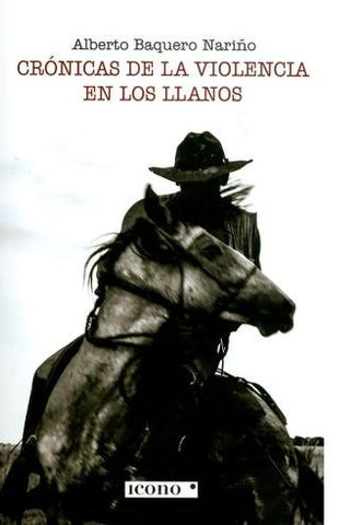 Crónicas De La Violencia En Los Llanos
