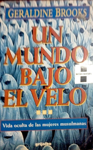 Un Mundo Bajo El Velo (vida Oculta De Las Mujeres Musulmana