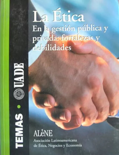 La ética en la gestión pública y privada: Fortalezas y debilidades