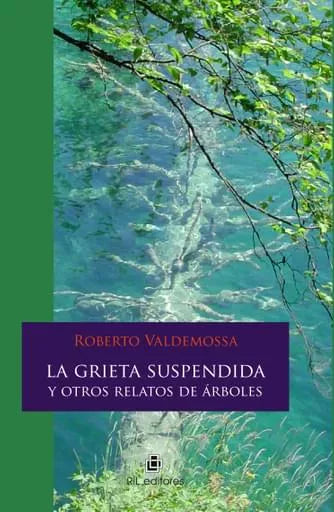 La grieta suspendida y otros relatos de árboles
