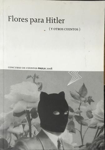 Flores Para Hitler Y Otros Cuentos