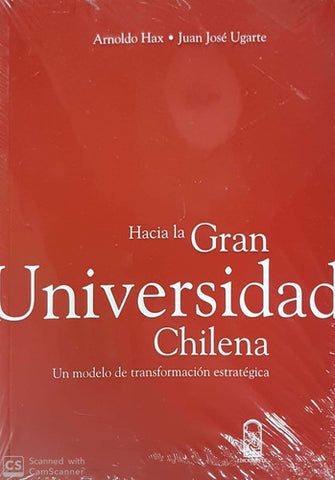 Hacia La Gran Universidad Chilena - Un Modelo De Transforma