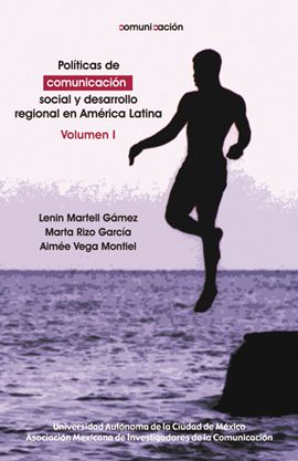 Políticas de comunicación social y desarrollo regional en América Latina, Volumen 1