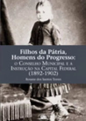 Filhos da patria, homens do progresso