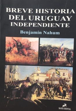 Breve Historia Ilustrada Del Uruguay Independiente