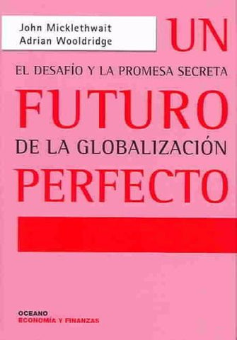Un Futuro Perfecto: El Desafío Y la Promesa Secreta de la Globalización