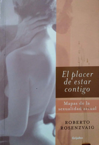 El Placer De Estar Contigo Mapas De La Sexualidad Actual