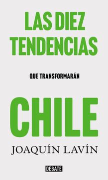 DIEZ TENDENCIAS DEL CHILE FUTURO, LAS