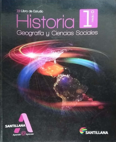 HISTORIA, GEOGRAFÍA Y CIENCIAS SOCALES 1° MEDIO APRENDER @ APRENDER (Libro de estudio)