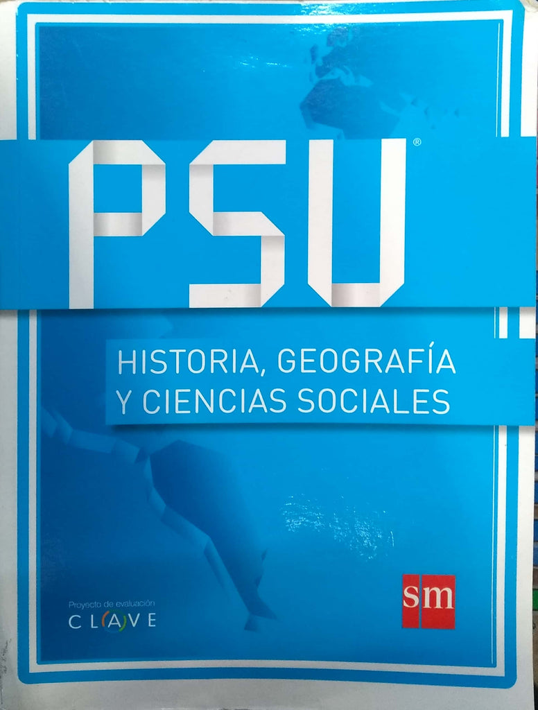 CLAVE PSU HISTORIA, GEOGRAFIA Y CIENCIAS SOCIALES