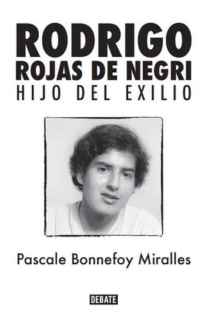 RODRIGO ROJAS DE NEGRI. HIJO DEL EXILIO