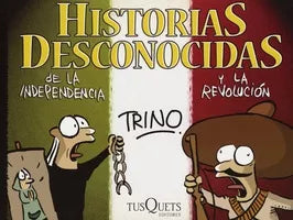 Historias desconocidas de la independencia y la revolución