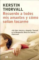 Recuerdo a todos mis amantes y cómo solían tocarme