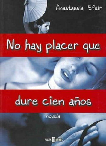 No hay placer que dure cien años