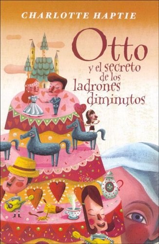 Otto Y El Secreto De Los Ladrones Diminutos
