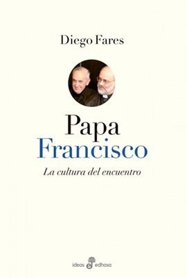 Papa Francisco: La cultura del encuentro