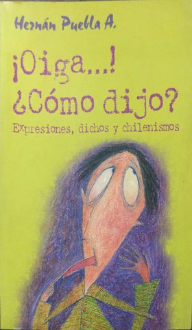 ¡Oiga,,,! ¿Cómo dijo?