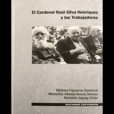 El cardenal Raúl Silva Henríquez y los trabajadores