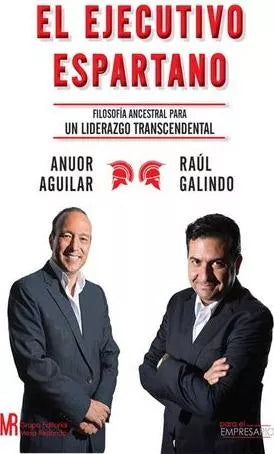 El ejecutivo espartano: filosofía ancestral para un liderazgo trascendental
