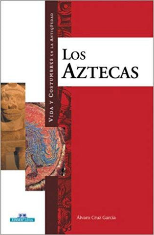 Vida y costumbres de los aztecas