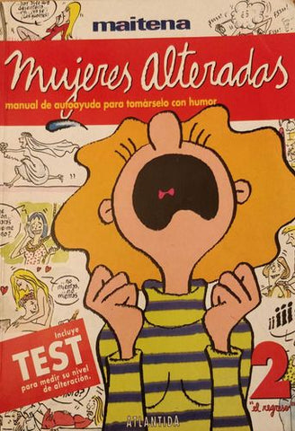 Mujeres Alteradas: Manual de autoayuda para tomárselo con humor