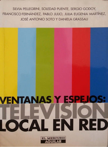Ventanas Y Espejos: Television Local En Red By Aguilar