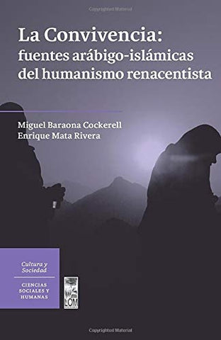 La Convivencia: fuentes arábigo-islámicas del humanismo renacentista