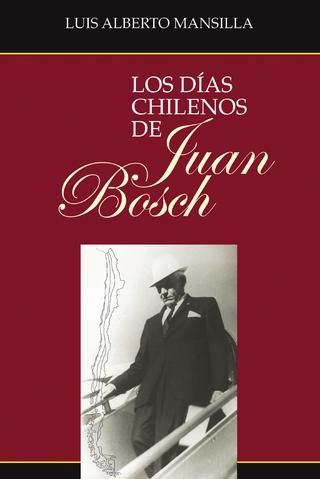 Los Días Chilenos De Juan Bosch
