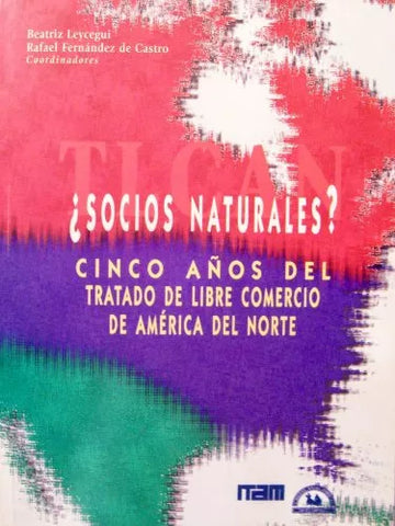 ¿Socios naturales? Cinco años del Tratado de Libre Comercio de América del Norte