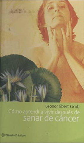 Cómo Aprendí a Vivir Después De Sanar De Cáncer