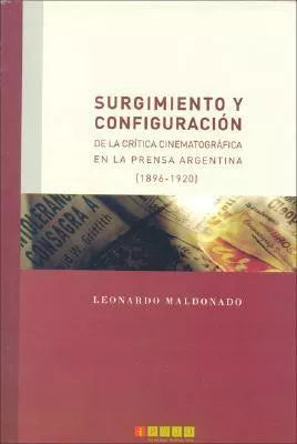 Surgimiento Y Configuracion De La Critica Cinematográfica En La Prensa Argentina, 1896-1920