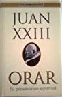 Orar Juan XXIII - Su Pensamiento Espiritual