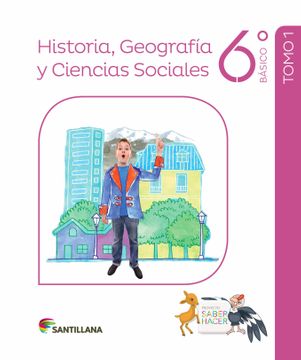 HISTORIA, GEOGRAFÍA Y CIENCIAS SOCIALES 6 Basico SABER HACER